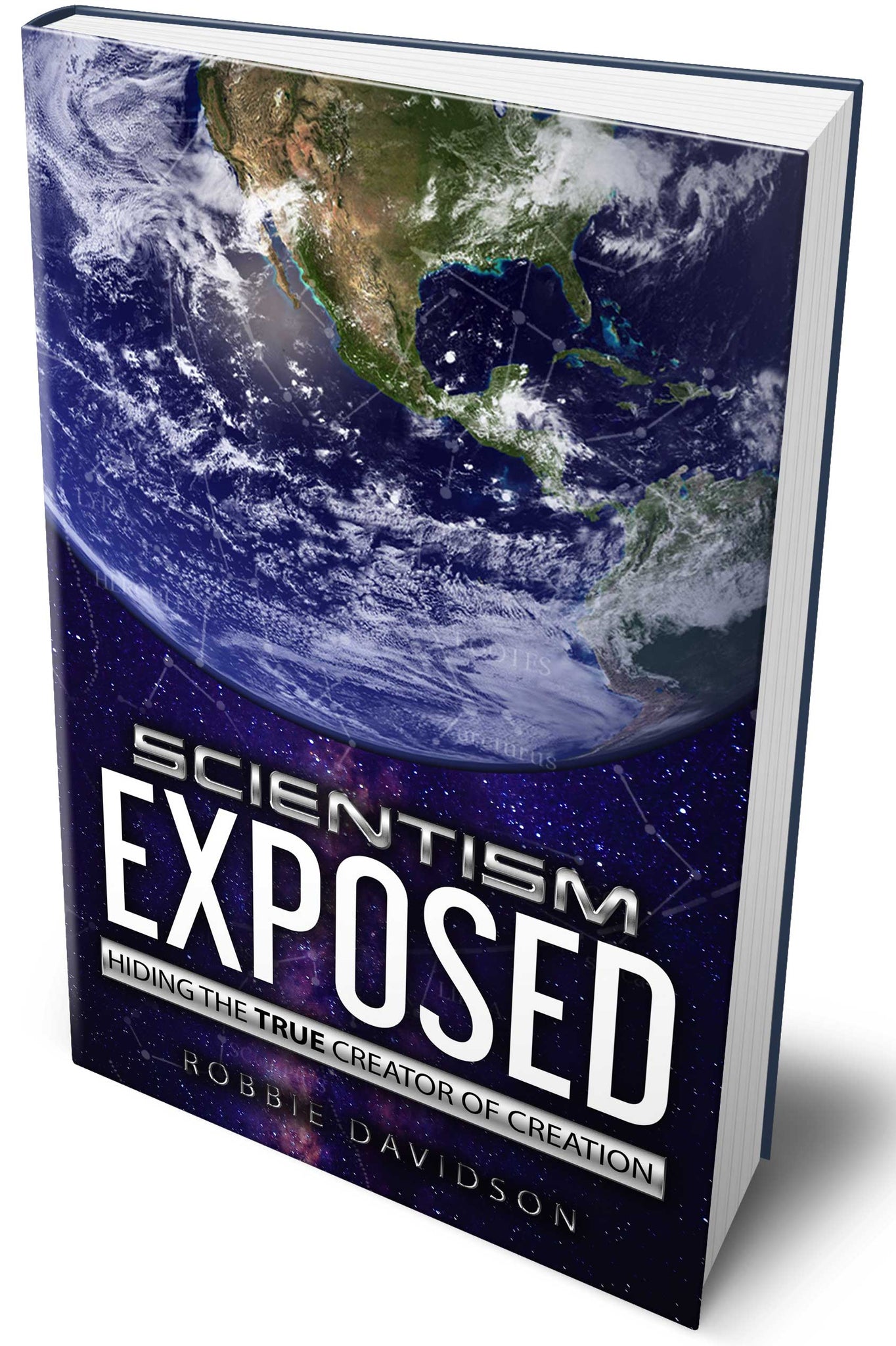 Scientism Exposed: Hiding The True Creator Of Creation (AUTOGRAPHED & NUMBERED)